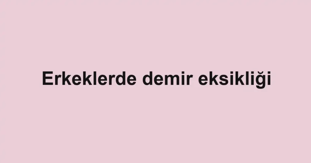 erkeklerde-demir-eksikligi