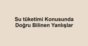 su-tuketimi-konusunda-dogru-bilinen-yanlislar.webp